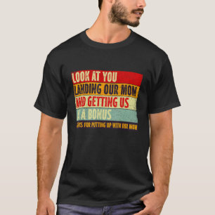 T-shirt Regardez-Vous Atterrir Notre Mère Et Nous Avoir Co
