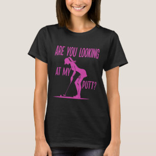 T-shirt Regardez-Vous Mon Putt Golf Pun Drôle Femmes G