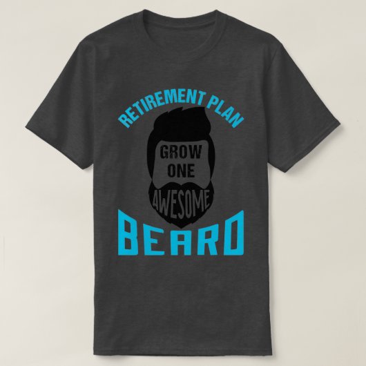 T-shirt Régime de retraite Croissance d'une barbe formidab (Design devant)