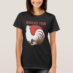 T-shirt Réglementer votre choix de poulet rôti Pro