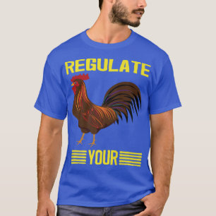 T-shirt Réglementer votre poulet Réglementer votre coq, po