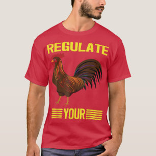 T-shirt Réglementer votre poulet Réglementer votre coq, po