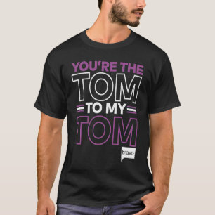 T-shirt Règles Bravo Vanderpump Vous êtes le Tom à mon Tom