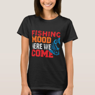 T-shirt Réglez l'humeur de pêche à l'hameçon Nous voilà