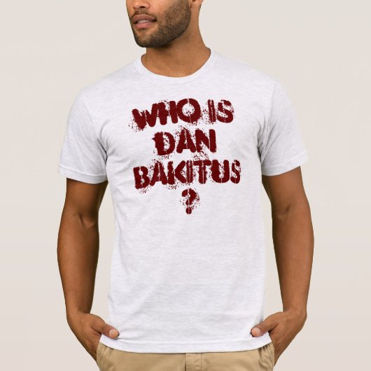 T-shirt Régression dépendante de K - qui est Dan Bakitus ? (Devant)