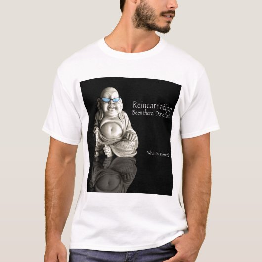 T-shirt Réincarnation. Été là. Fait cela (Devant)