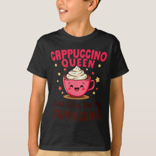 T-shirt Reine Cappuccino, Donnez-moi simplement mon café C
