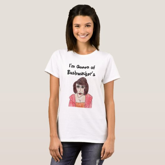 T-shirt Reine de Bushwacker (Devant entier)