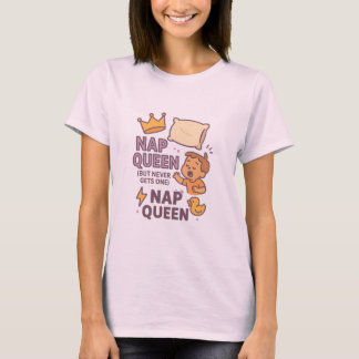 T-shirt Reine de la sieste (mais n'en obtient jamais)