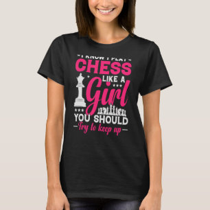 T-shirt Reine D'Échecs Essaie De Continuer Je Joue Comme U
