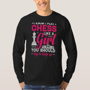 T-shirt Reine D'Échecs Essayez De Continuer Je Joue Comme