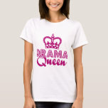 T-shirt Reine du théâtre<br><div class="desc">Connais-tu quelqu'un qui a toujours du drame dans sa vie ? Peut-être quelqu'un qui pleure ou agit bête pour arriver à ses fins ? C'est une reine du drame.</div>