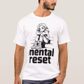 T-shirt Réinitialisation mentale – Édition de réflexion si (Devant)