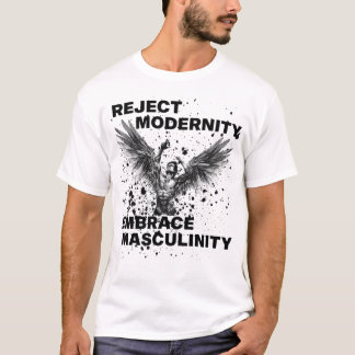 T-shirt Rejeter la modernité Embrasser la masculinité