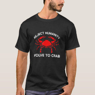 T-shirt Rejeter L'Humanité Évolue À La Carcinisation Du Cr