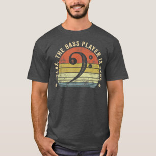 T-shirt Rela Le Bassiste Est Ici Cadeaux De Bassiste Musiq
