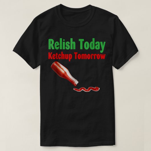 T-shirt Relâchez aujourd'hui Ketchup demain (Design devant)