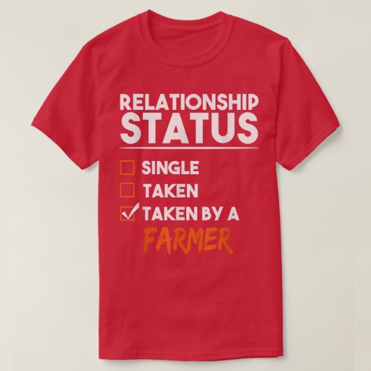 T-shirt Relationship Status Taken By A Farmer Funny Sarcas (Design devant)