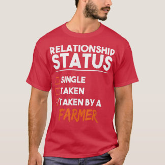 T-shirt Relationship Status Taken By A Farmer Funny Sarcas