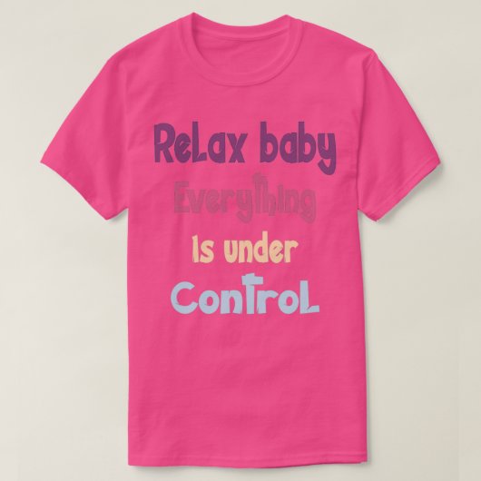 T-shirt Relax bébé tout est sous contrôle (Design devant)