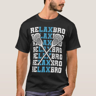 T-shirt Relax Bro Funny Lacrosse Player Lax Lovers Men Boy