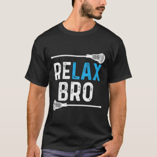 T-shirt Relax Bro Lacrosse ! Drôle Lacrosse d'équipe Lx