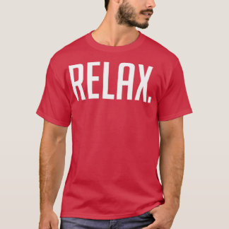 T-shirt Relax Chill Motivationnel Inspirationnel Discours
