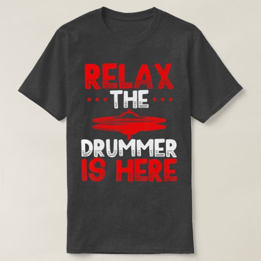 T-shirt Relax Drummer is Here Funny Drum Player Costum (Design devant)