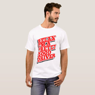 T-shirt Relax, je suis un bon chauffeur.