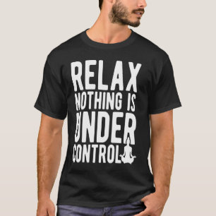 T-shirt Relaxer Rien N'est Sous Contrôle Yoga Méditation