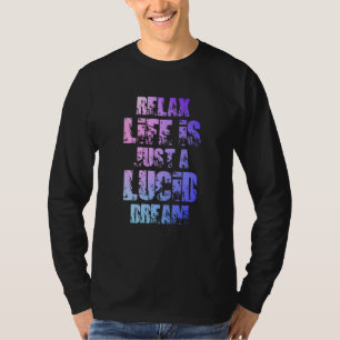 T-shirt Relaxez-vous, la vie n'est qu'un rêve lucide rêveu