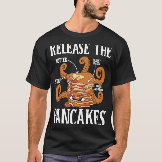T-shirt Release The Pancakes Pancake Maker Pancake  Syrup (Devant)