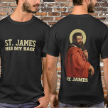 T-shirt Religieux Saint-Jacques Apôtre catholique<br><div class="desc">Le texte "Saint Jacques a mon dos" est sur le devant. Le dos a une image catholique traditionnelle de saint Jacques l'apôtre.</div>