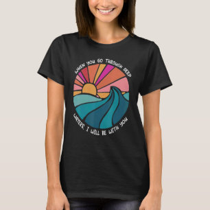 T-shirt Religion When You Go Through Deep Waters Christian