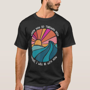T-shirt Religion When You Go Through Deep Waters Christian