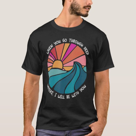 T-shirt Religion When You Go Through Deep Waters Christian (Devant)