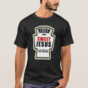 T-shirt Relish Sweet Jesus Christian Parody Bottle Étiquet