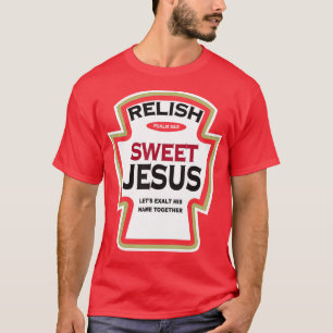 T-shirt Relish Sweet Jesus Funny Christian Parody