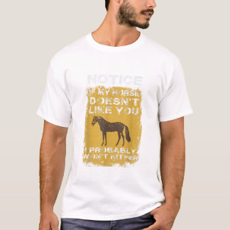 T-shirt Remarquez que si mon cheval ne vous aime pas, j'ai