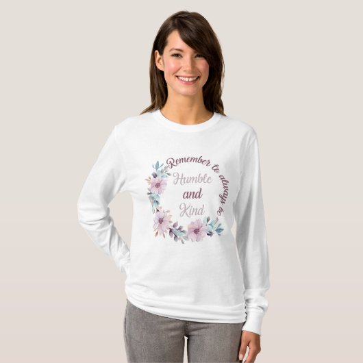T-shirt Remember to always be humble and kind (Devant entier)