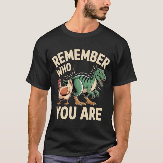 T-shirt Remember Who You Are – Funny Evolution Chicken-Din (Devant)