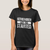 T-shirt Remember Why You Started - Distressed - Motivation (Devant)