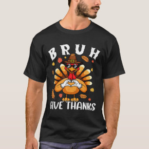 T-shirt Remerciements Bro Funny Thanksgiving Turkey Thanks