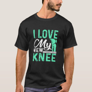 T-shirt Remplacement Du Genou J'Aime Ma Nouvelle Chirurgie