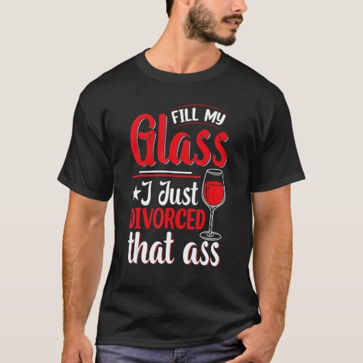 T-shirt Remplir Mon Verre Je Juste Divorcé Divorce Fête Fe (Devant)