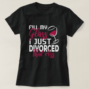 T-shirt Remplir Mon Verre Je Juste Divorcé Funny Divorce 