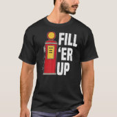 T-shirt Remplissez 'Er Up Station d'essence Accompagnateur (Devant)