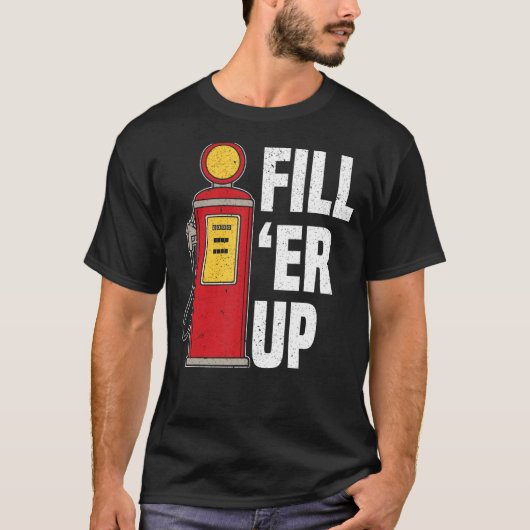 T-shirt Remplissez 'Er Up Station d'essence Accompagnateur (Devant)