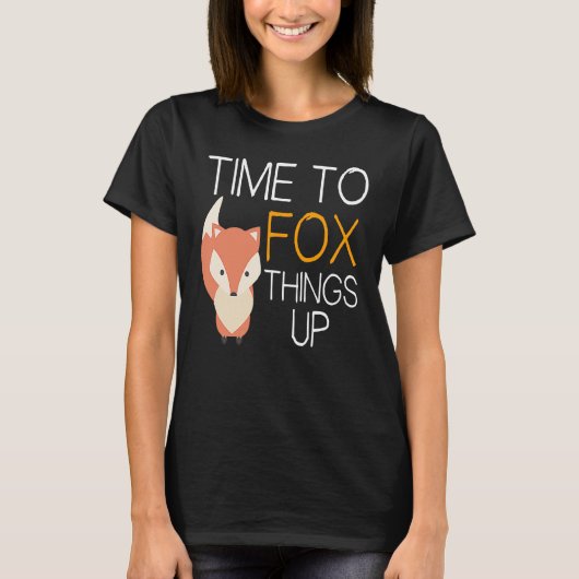 T-shirt Renard  Il est temps de rendre les choses renardes (Devant)