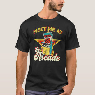 T-shirt Rencontre-moi à Arcade Retro Machine de jeu vidéo